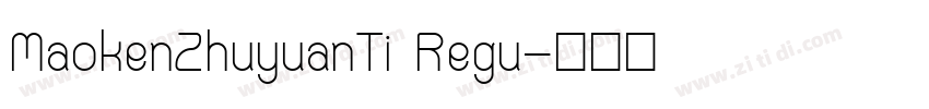 MaokenZhuyuanTi Regu字体转换